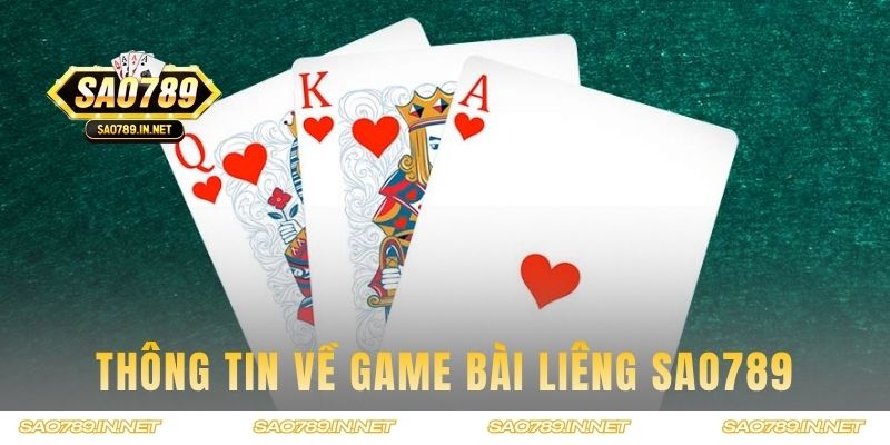 Thông tin cơ bản về game bài liêng SAO789