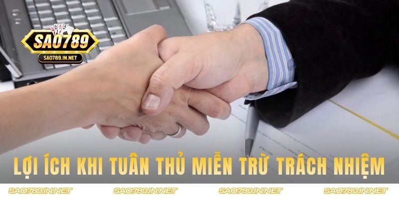 Những lợi ích nhận về khi tuân thủ miễn trừ trách nhiệm