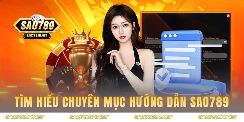 Tìm hiểu chuyên mục hướng dẫn SAO789