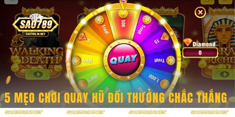 5 chiến thuật chơi Quay Hũ đổi thưởng chắc thắng